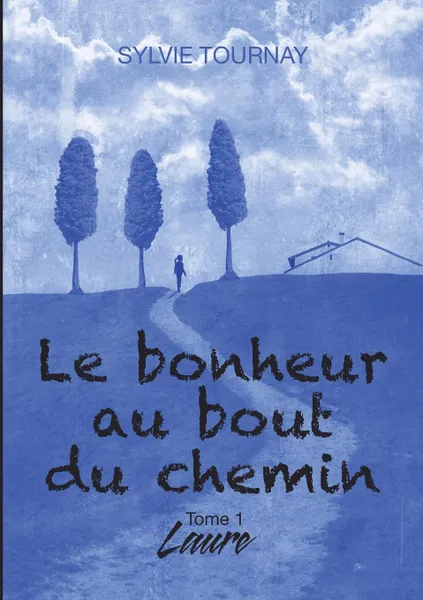 Обложка книги Le bonheur au bout du chemin, Sylvie Tournay
