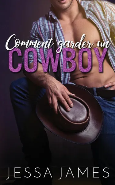 Обложка книги Comment garder un cowboy, Jessa James