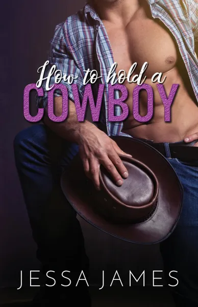 Обложка книги How to Hold a Cowboy. Large Print, Jessa James