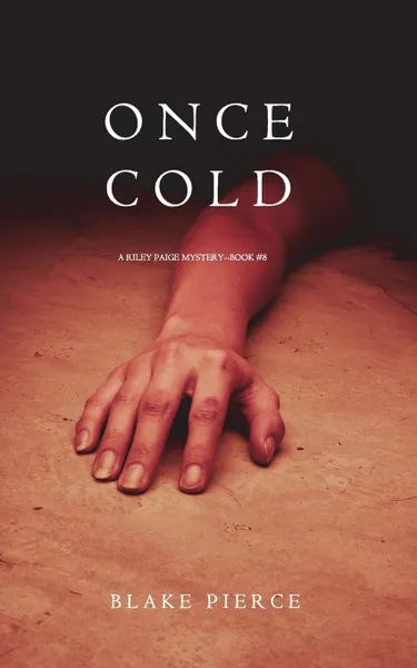 Обложка книги Once Cold (A Riley Paige Mystery-Book 8), Blake Pierce
