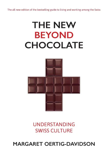 Обложка книги New Beyond Chocolate. Understanding Swiss Culture, Margaret Oertig-Davidson