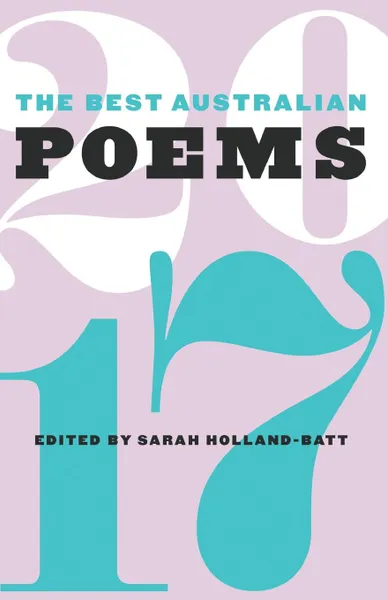 Обложка книги The Best Australian Poems 2017, Sarah Holland-Batt