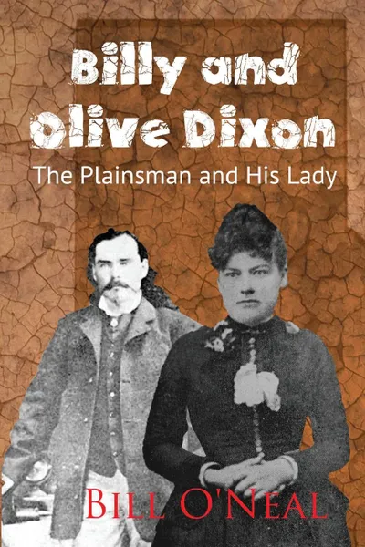 Обложка книги Billy and Olive Dixon. The Plainsman and His Lady, Bill O'Neal