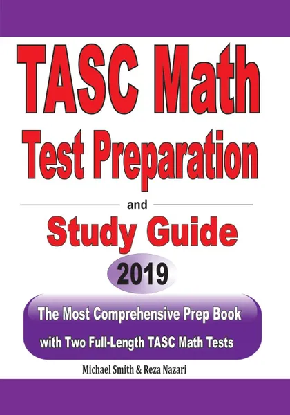 Обложка книги TASC Math Test Preparation and  study guide. The Most Comprehensive Prep Book with Two Full-Length TASC Math Tests, Michael Smith