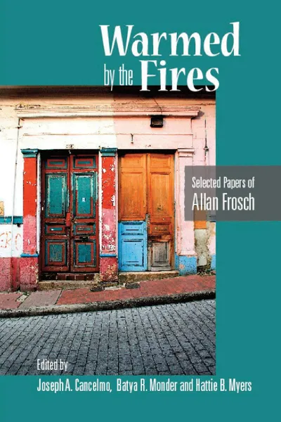 Обложка книги Warmed by the Fires. Selected Papers of Allan Frosch, Allan Frosch