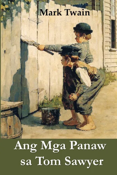 Обложка книги Ang Mga Panaw sa Tom Sawyer. The Adventures of Tom Sawyer, Cebuano ediion, Mark Twain