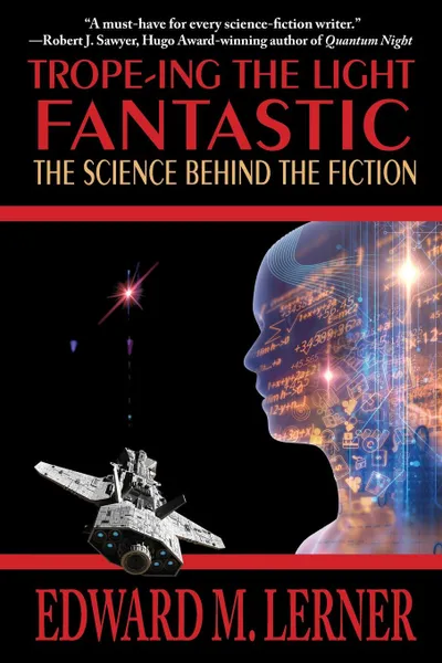 Обложка книги Trope-ing the Light Fantastic. The Science Behind the Fiction, Edward M. Lerner