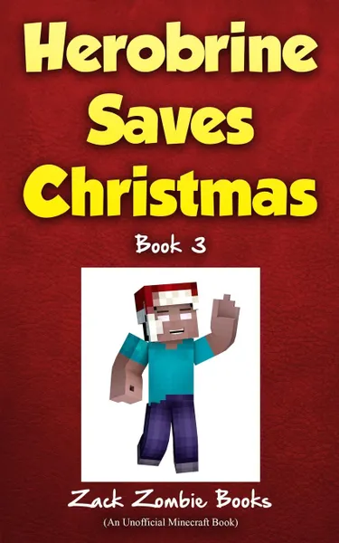 Обложка книги Herobrine Saves Christmas, Zack Zombie Books, Zack Zombie