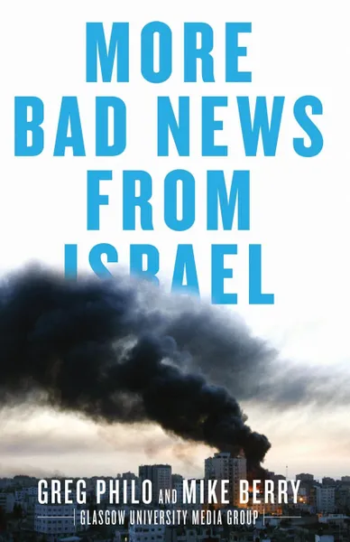Обложка книги More Bad News From Israel, Greg Philo, Mike Berry