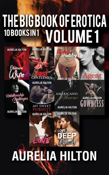 Обложка книги The Big Book of Erotica. 10 Books in 1: Volume 1: A Hot . Steamy Aurelia Hilton.s Romance Short Novel Book 41, Aurelia Hilton
