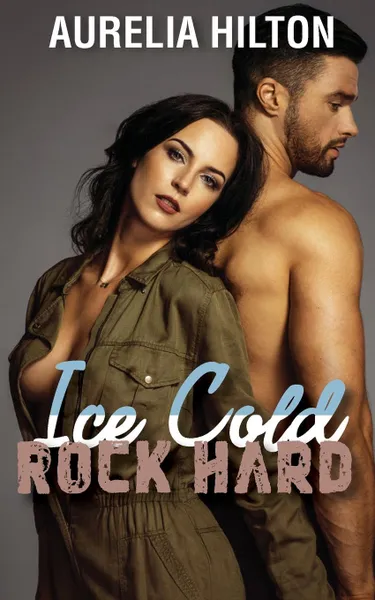Обложка книги Ice Cold, Rock Hard. A Hot . Steamy Aurelia Hilton.s Romance Short Novel Book 18, Aurelia Hilton