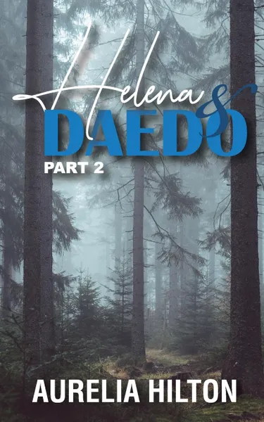 Обложка книги Helena . Daedo. Part 2: Part 1: A Hot . Steamy Aurelia Hilton.s Romance Short Novel Book 30, Aurelia Hilton