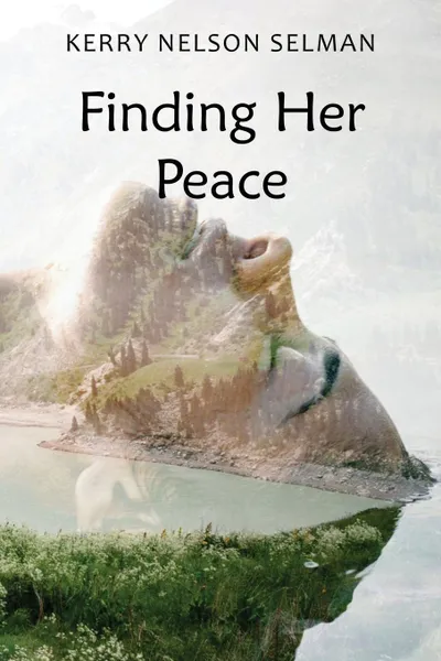 Обложка книги Finding Her Peace, Kerry Nelson Selman