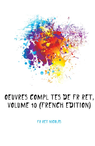 Обложка книги Oeuvres Completes De Freret, Volume 10 (French Edition), Fréret Nicolas