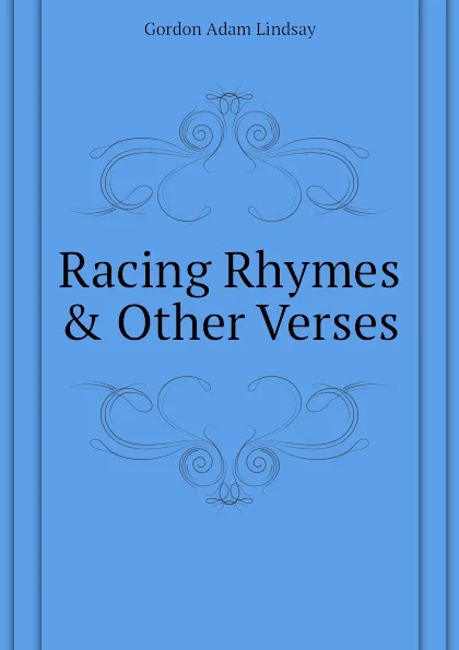 Обложка книги Racing Rhymes . Other Verses, Gordon Adam Lindsay