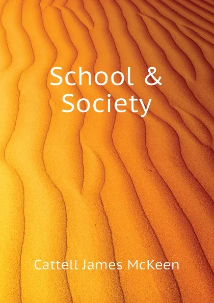 Обложка книги School . Society, Cattell James McKeen