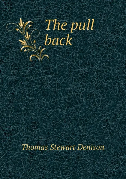 Обложка книги The pull back, Thomas S. Denison