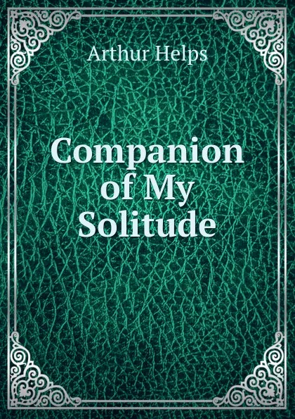 Обложка книги Companion of My Solitude, Helps Arthur