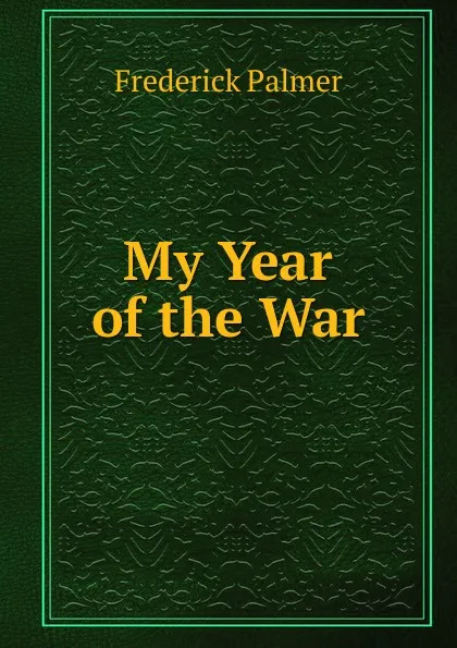 Обложка книги My Year of the War, Palmer Frederick