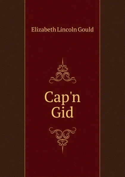 Обложка книги Cap.n Gid, Elizabeth Lincoln Gould