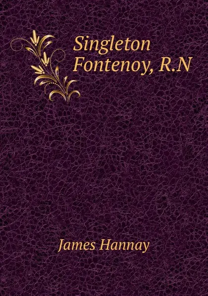 Обложка книги Singleton Fontenoy, R.N., Hannay James