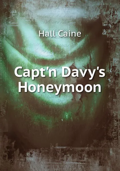 Обложка книги Capt.n Davy.s Honeymoon, Caine Hall