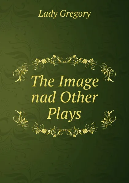 Обложка книги The Image nad Other Plays, Lady