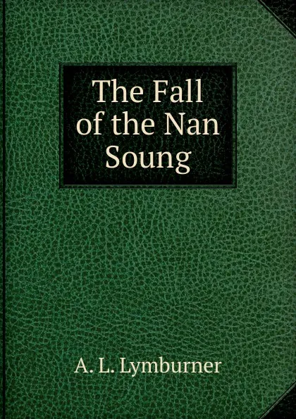 Обложка книги The Fall of the Nan Soung, A.L. Lymburner