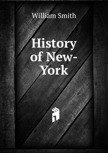 Обложка книги History of New-York, Smith William