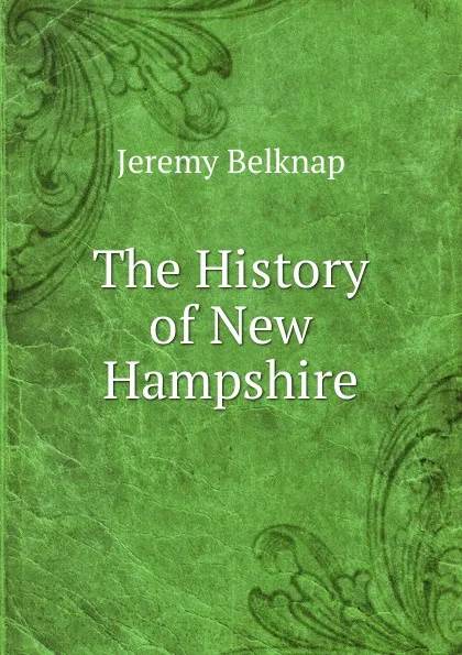 Обложка книги The History of New Hampshire, Jeremy Belknap