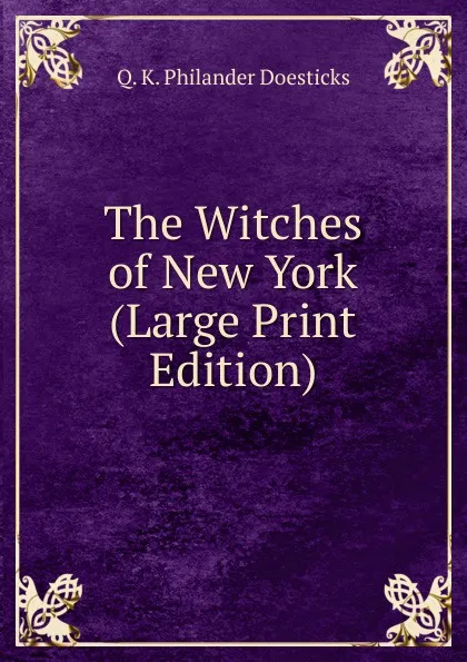 Обложка книги The Witches of New York (Large Print Edition), Q.K. Philander Doesticks