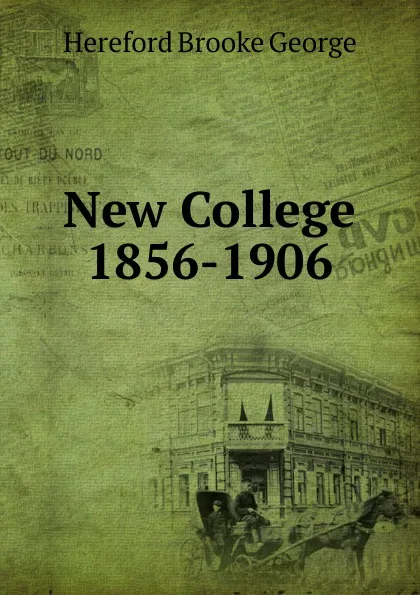 Обложка книги New College 1856-1906, Hereford Brooke George