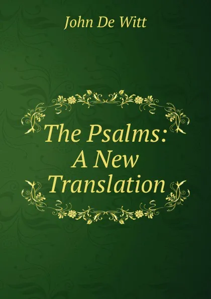 Обложка книги The Psalms: A New Translation, John De Witt