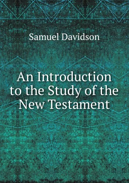 Обложка книги An Introduction to the Study of the New Testament, Samuel Davidson