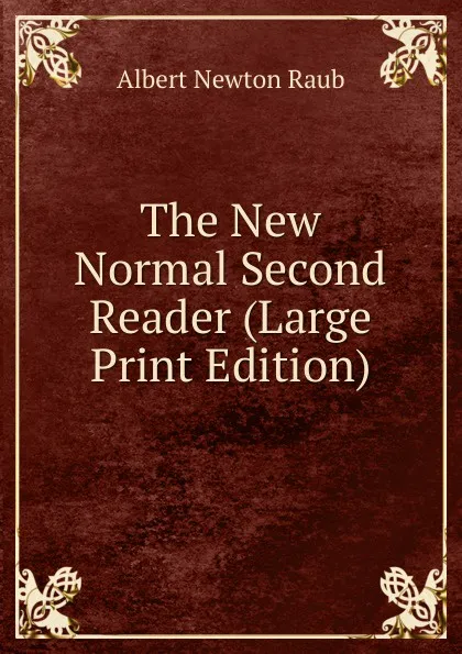 Обложка книги The New Normal Second Reader (Large Print Edition), Albert Newton Raub