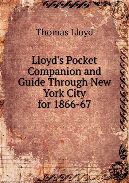 Обложка книги Lloyd.s Pocket Companion and Guide Through New York City for 1866-67, Thomas Lloyd