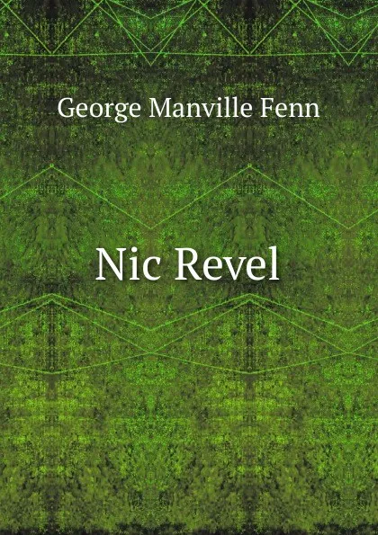 Обложка книги Nic Revel, Fenn George Manville