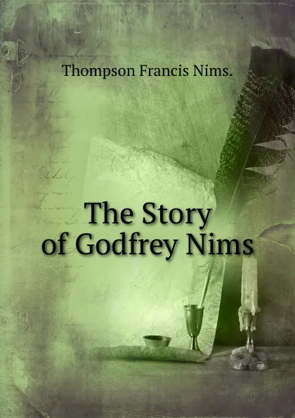 Обложка книги The Story of Godfrey Nims, Thompson Francis Nims.