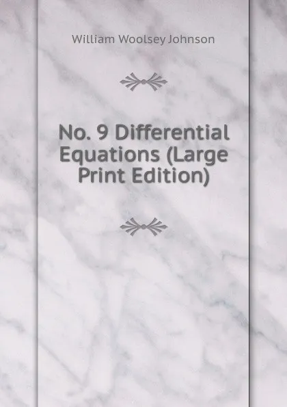 Обложка книги No. 9 Differential Equations (Large Print Edition), William Woolsey Johnson