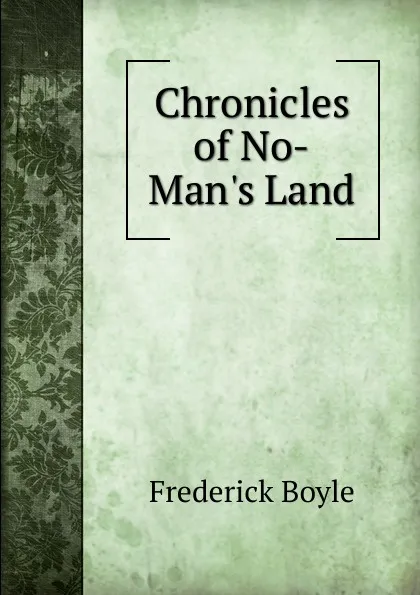 Обложка книги Chronicles of No-Man.s Land, Frederick Boyle