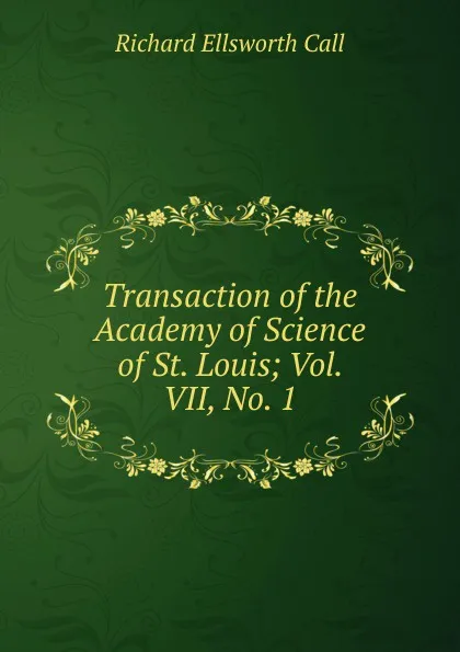 Обложка книги Transaction of the Academy of Science of St. Louis; Vol. VII, No. 1, Richard Ellsworth Call