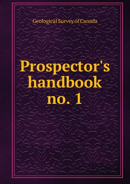 Обложка книги Prospector.s handbook no. 1, Geological Survey of Canada