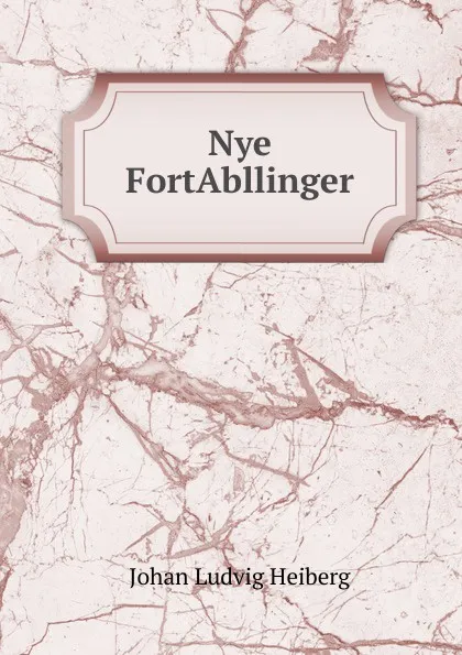 Обложка книги Nye FortAbllinger, Johan Ludvig Heiberg