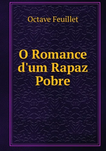 Обложка книги O Romance d.um Rapaz Pobre, Feuillet Octave