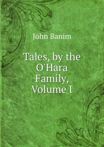 Обложка книги Tales, by the O.Hara Family, Volume I, John Banim