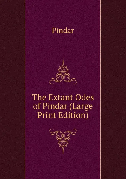 Обложка книги The Extant Odes of Pindar (Large Print Edition), Pindar