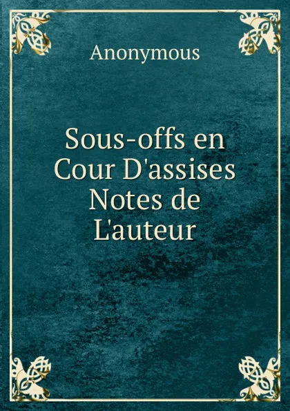 Обложка книги Sous-offs en Cour D.assises Notes de L.auteur, M. l'abbé Trochon