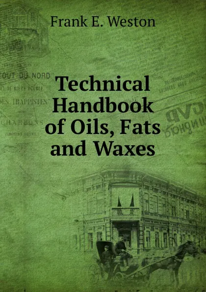 Обложка книги Technical Handbook of Oils, Fats and Waxes, Frank E. Weston