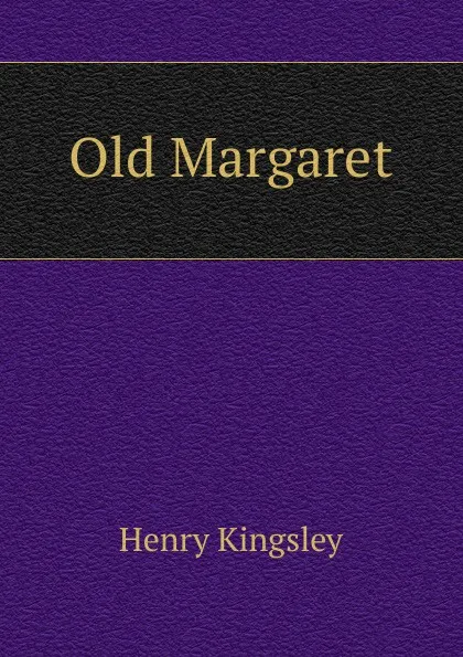 Обложка книги Old Margaret, Kingsley Henry