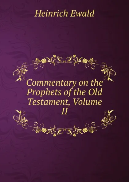 Обложка книги Commentary on the Prophets of the Old Testament, Volume II, Ewald Heinrich